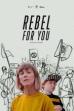 Rebel For You (2021)