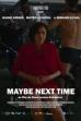 Maybe Next Time (2023)