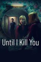 Until I Kill You (2024)